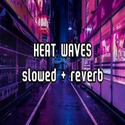Heat Waves (Slowed and Reverb) Ringtone