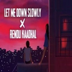 Let Me Down Slowly x Rendu Kaadhal Ringtone