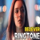 Believer Female Version Ringtone